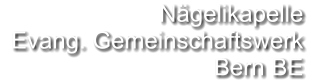 Nägelikapelle  Evang. Gemeinschaftswerk Bern BE