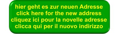 hier geht es zur neuen Adresse click here for the new address cliquez ici pour la novelle adresse clicca qui per il nuovo indirizzo