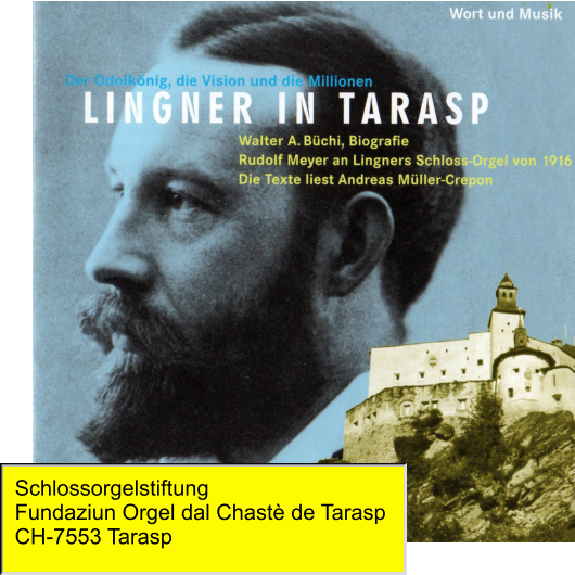 Schlossorgelstiftung Fundaziun Orgel dal Chastè de Tarasp CH-7553 Tarasp