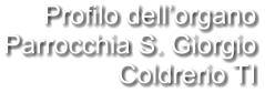 Profilo dell’organo Parrocchia S. Giorgio Coldrerio TI
