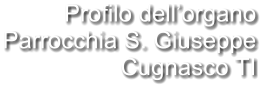 Profilo dell’organo Parrocchia S. Giuseppe Cugnasco TI