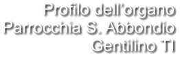 Profilo dell’organo Parrocchia S. Abbondio Gentilino TI