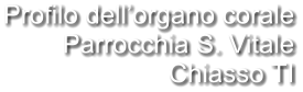 Profilo dell’organo corale Parrocchia S. Vitale Chiasso TI