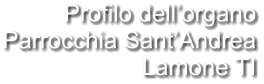 Profilo dell’organo Parrocchia Sant’Andrea Lamone TI