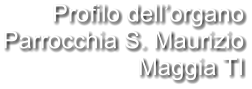 Profilo dell’organo Parrocchia S. Maurizio Maggia TI