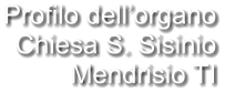 Profilo dell’organo Chiesa S. Sisinio Mendrisio TI