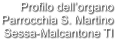 Profilo dell’organo Parrocchia S. Martino Sessa-Malcantone TI