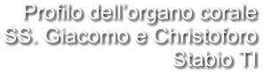 Profilo dell’organo corale SS. Giacomo e Christoforo Stabio TI